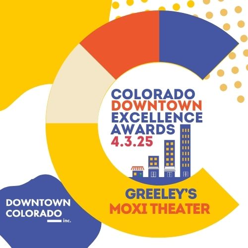 Colorado Downtown Excellence Awards, April 3, 2025 Greeley, Colorado